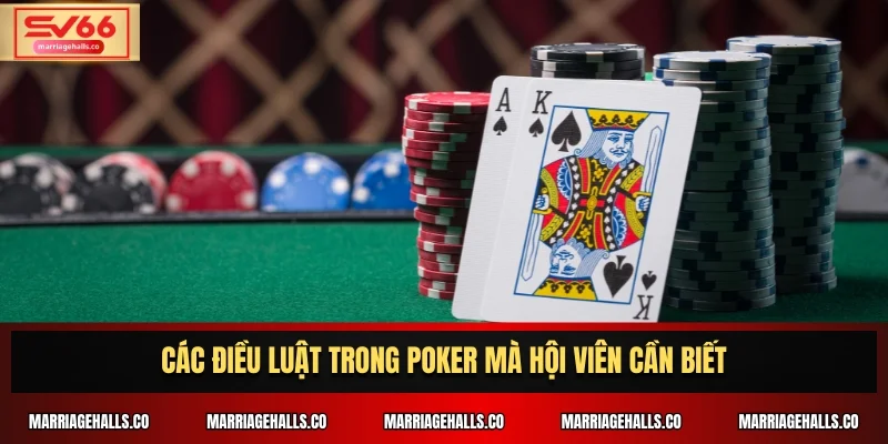 Các điều luật trong Poker mà hội viên cần biết