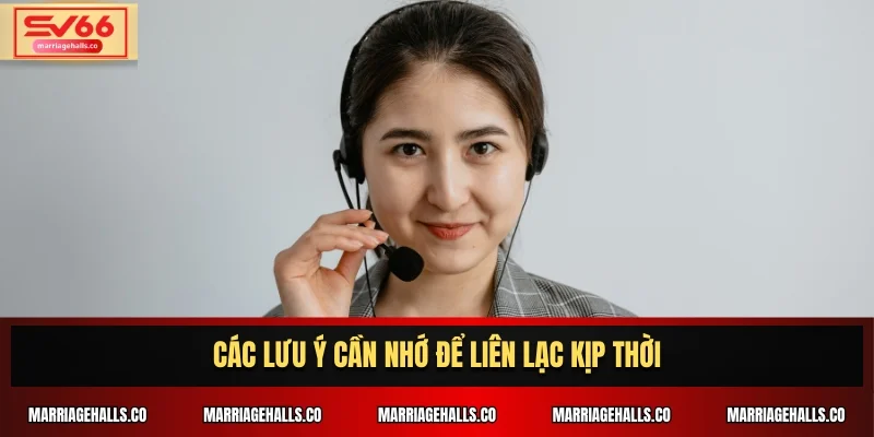 Các lưu ý cần nhớ để liên lạc kịp thời
