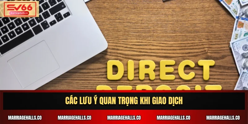 Các lưu ý quan trọng khi giao dịch