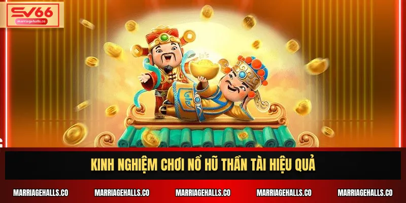 Kinh nghiệm chơi nổ hũ Thần Tài siêu hiệu quả