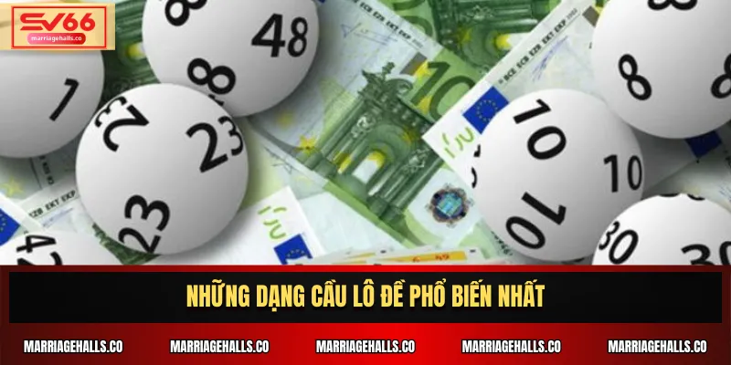 Những dạng cầu lô đề phổ biến nhất