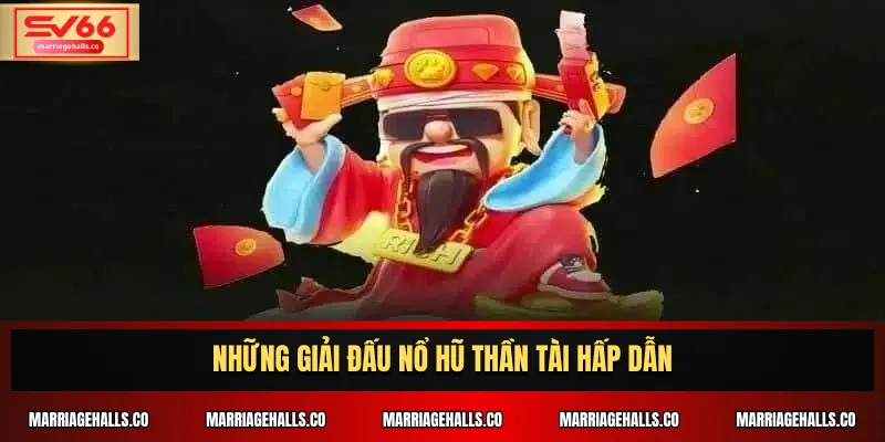 Những giải đấu nổ hũ Thần Tài hấp dẫn