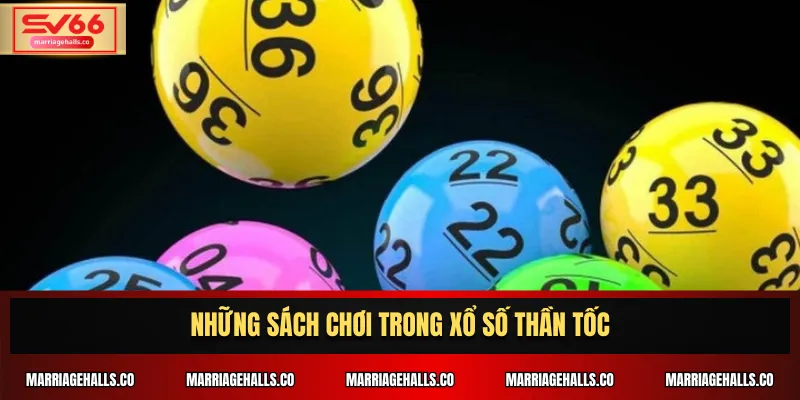 Những sách chơi trong xổ số thần tốc