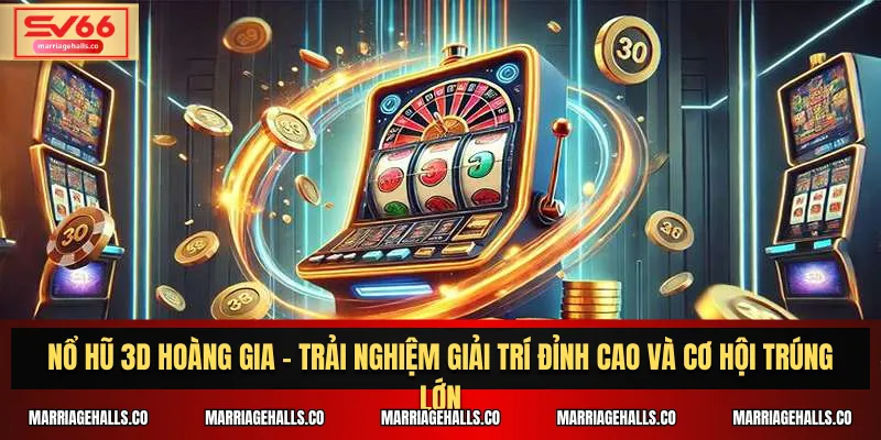 Nổ Hũ 3D Hoàng Gia