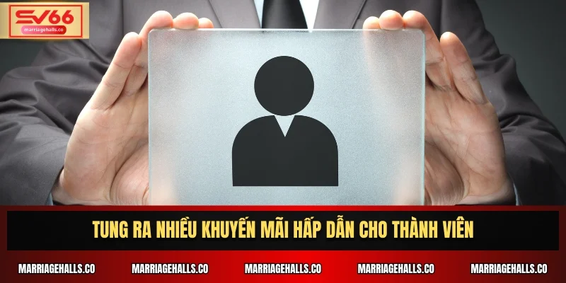 Tung ra nhiều khuyến mãi hấp dẫn cho thành viên