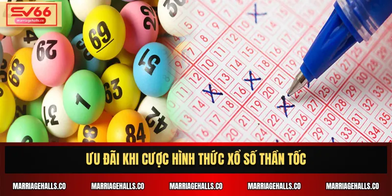 Ưu đãi khi cược hình thức xổ số thần tốc